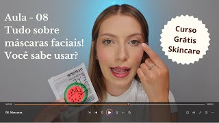 Tudo sobre Máscaras Faciais - Aula 08 | Curso Grátis Skincare e Cuidados com a pele