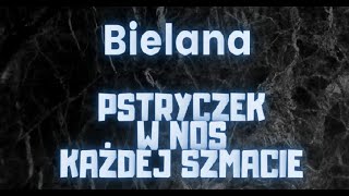 Bielana - PSTRYCZEK W NOS KAŻDEJ SZMACIE [Prod.Anabolic Beatz]