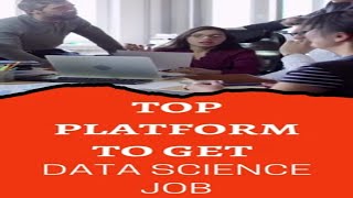 Top Platform to get Data Scientist Job