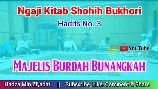 Ngaji Kitab Shohih Bukhori Hadits No. 3 || Majelis Burdah Bunangkah