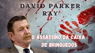 Caso 14: David Parker Ray: O assassino da caixa de Brinquedos