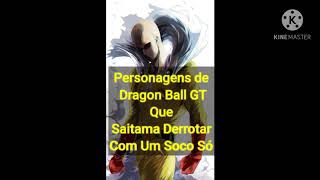 Personagens De Dragon Ball GT Que Saitama Derrotar Com Um Soco Só