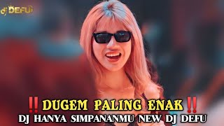 DUGEM PALING ENAK‼️ DJ HANYA SIMPANANMU TERBARU 2023 DJ DEFU