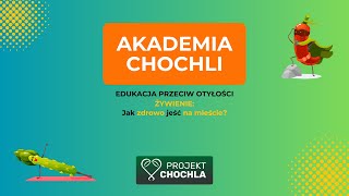 Akademia Chochli. Jak zdrowo jeść na mieście?