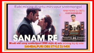 sanom re Hindi Old song sambalpuri DBS setu apna style dj mix mixing by dj setu.