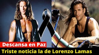 🔴ÚLTIMA HORA!! Triste Noticia la de Lorenzo Lamas el Renegado I Descansa en Paz ➕