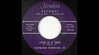 Cleveland Robinson, Jr. -   Love Is A Trap