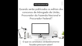 Quando serão publicados os editais dos concursos de Advogado da Uniao, PFN e Procurador Federal?