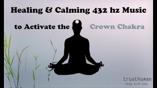 Healing & Calming 432 hz Music (Solfeggio Frequencies) to Activate the 7th Chakra