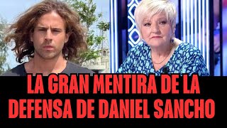 La gran Mentira de la Defensa de Daniel Sancho