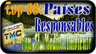 Top 8 Países más Responsables con El Medio Ambiente