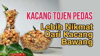 KACANG TOJEN PEDAS, LEBIH NIKMAT DARI KACANG BAWANG