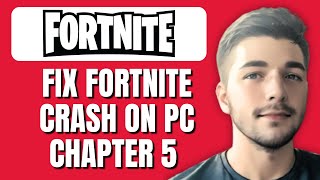 How To Fix Fortnite Crash On PC Chapter 5 (Season 1,2,3,4)