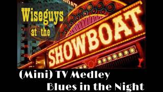 Mini TV Medley - Blues in the Night (Wiseguys at the Showboat 1991)