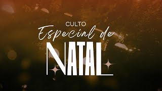 CULTO ESPECIAL DE NATAL | DOMINGO - 24/12/2023 | Pr. Marcone Felix