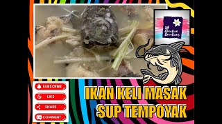 IKAN KELI MASAK SUP TEMPOYAK