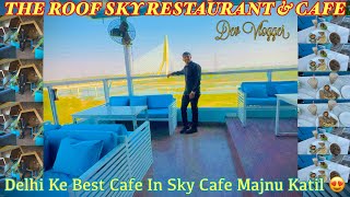 The Roof Cafe In Delhi | Best Restaurant In Delhi | Majnu Katil Cafe Delhi | Sky Cafe Delhi |