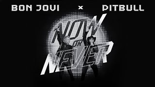 Pitbull X Bon Jovi - Now Or Never