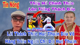 Tin Cực Sốc Anh Thầy Hổ Lên Tiếng Thách Đấu Giao Lưu Vỏ Với Sư Huệ Thuận Sợ Xanh Mặt