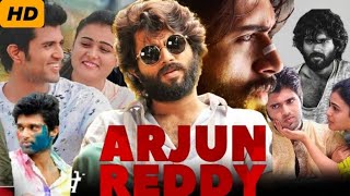 Arjun Reddy Full Movie In Hindi Dubbed 2017 | 1080p HD Facts & Review | Vijay Deverakonda, Shalini P