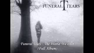 Funeral Tears - The World We Lost (Full Album)