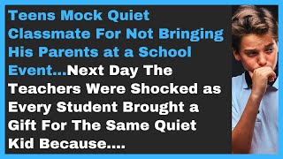 Teens Mock Quiet Classmate For Not Bringing His Parents at a School Event...Next Day The Teachers..