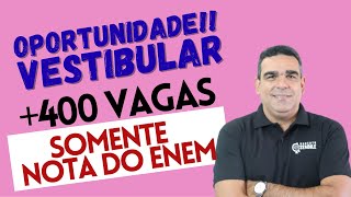 OPORTUNIDADE!!! VESTIBULAR SOMENTE COM A NOTA DO ENEM!!! MAIS DE 300 VAGAS DE VÁRIAS CURSOS!!!!