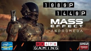 RX 470 | Mass Effect Andromeda | 1080p | 1440p | Medium/High/Ultra