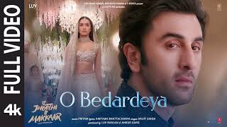 O Bedardeya (Full Video) Tu Jhoothi Main Makkaar | Ranbir, Shraddha | Pritam,Arijit Singh, Amitabh B