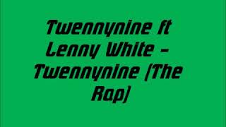 Twennynine ft Lenny White - Twennynine (The Rap)