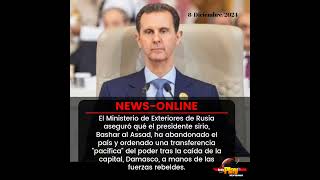 📢#NewsOnline📰 - #Internacional🌐 ▶️ Rusia aseguró que el presidente sirio Assad abandonó el país.