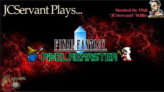 JCServant plays Final Fantasy Pixel Remaster - Part 9 FIN