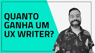 Quanto ganha um UX Writer? - O criador do UX Mania te conta.