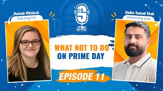 Spire Podcast EP11 | Amazon Prime Day Strategies: What to Do (and Not Do) | Hannah Whitlock x Abdus