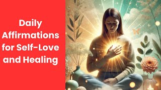 Daily Affirmations for Self-Love and Healing: Transform Your Mindset