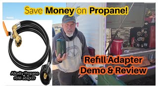 SAVE $$ ON PROPANE! Alloxity Propane Refill Adapter DEMO and REVIEW