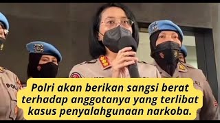 Polri akan berikan sangsi berat terhadap anggotanya yang terlibat kasus penyalahgunaan narkoba.