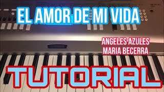 El Amor de mi Vida - Angeles Azules & Maria Becerra (Melodia Tutorial en Teclado)