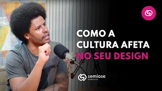 Como a Cultura afeta no seu Design | Semiose Podcast