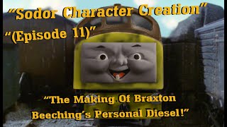 "Sodor Character Creation" | Episode #11 | (The Making of Braxton, Beeching's Personal Diesel) |