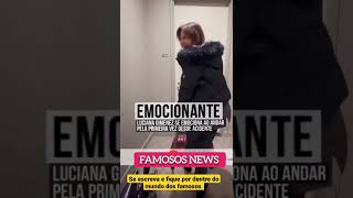 LUCIANA GIMENEZ CHORA AO CONSEGUIR ANDAR APOS ACIDENTE!#shorts #famosos #viral #news