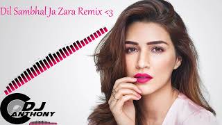 Dil Sambhal Ja Zara Remix Dj Anthony