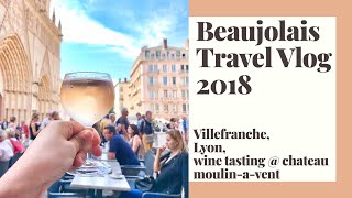 Vlog 2018 - France Beaujolais Trip (Villefranche, Lyon, Chateau Moulin-a-vent)