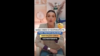 Saiba com a fisioterapeuta  pode tratar qualquer disfunção com a ozonioterapia. #shorts