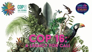 SHOW # 07- COP16: A Global Legacy in Cali