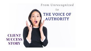 From Unrecognized to the Voice of Authority - Client Success Story