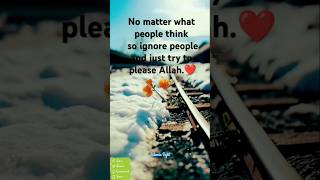 There is no matter what people think .|| Just try to make Allah happy