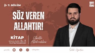 Elbette Allahuekber - 7. Bölüm: Söz Veren Allah’tır! | Salih Eğridere