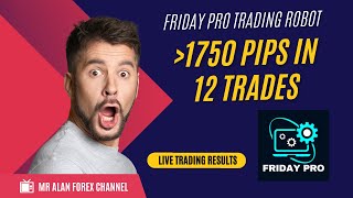 Friday Pro Trading Robot makes over 1750 pips in 12 Trades! Live Trading Results