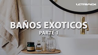 Baños Exóticos P1